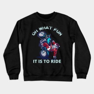 Oh what fun it is to ride | Funny Santa riding motorcycle Crewneck Sweatshirt